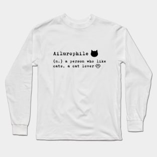 Ailurophile, a term for cat lover Long Sleeve T-Shirt